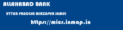 ALLAHABAD BANK  UTTAR PRADESH MIRZAPUR JAMUI   micr code
